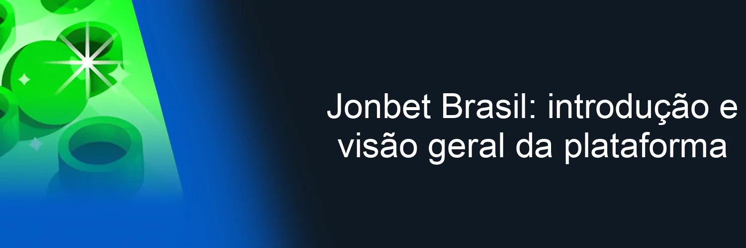 Jonbet Brasil: introdução e visão geral da plataforma